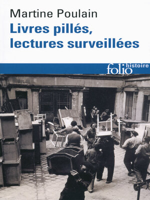 cover image of Livres pillés, lectures surveillées. Les bibliothèques françaises sous l'Occupation